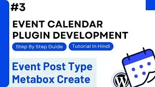 WordPress Event Calendar Plugin Development - Event Post Type & Meta Box Creation (Part 3) | Hindi