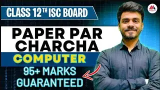 PAPER PAR CHARCHA | Computer Board Exam 2024-25 | ISC Class XII | Hritik Sir