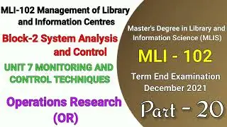 MLI 102 UNIT 7 MONITORING AND CONTROL TECHNIQUES | Block- 2 | Operations Research (OR) | Lecture- 20