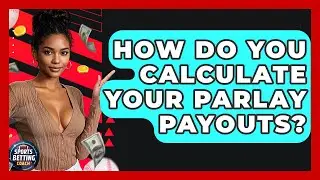 How Do You Calculate Your Parlay Payouts? - Your Sports Betting Coach