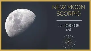 New Moon in Scorpio |  7th November 2018