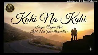 ​Kahi Na Kahi - Official Music Video | Rajesh Lad | New Romantic Song 2025