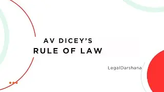AV DICEY'S RULE OF LAW || LEGALDARSHANA