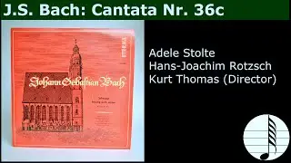 J.S. Bach: Cantata Nr.36. Adele Stolte, Hans-Joachim Rotzsch. Kurt Thomas.