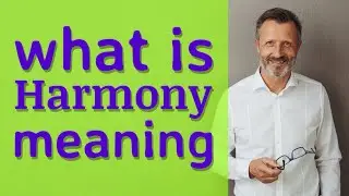 Harmony | Meaning of harmony