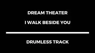 Dream Theater - I Walk Beside You (drumless)