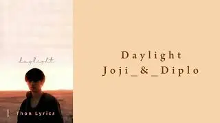 Daylight- Joji & Diplo(mmsub+engsub)