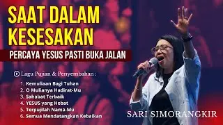 LAGU PUJIAN DAN PENYEMBAHAN YANG MENGUATKAN IMAN BERSAMA SARI SIMORANGKIR  - YESUS PASTI BUKA JALAN!