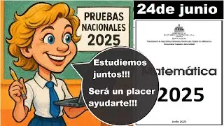 PRUEBAS NACIONALES DE MATEMÁTICA 2025 PARTE 4