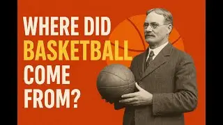 The Invention of Basketball