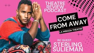 STERLING SULIEMAN joins for: Come From Away at La Mirada Theatre