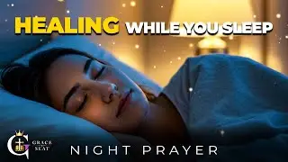 Night Prayer for Healing & Deep Sleep | Powerful Bedtime Scripture Meditation