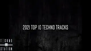 2021 Top 10 Techno Tracks | Techno Station