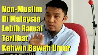 Non-Muslim Di Malaysia Lebih Ramai Terlibat Kahwin Bawah Umur - Bro Firdaus Wong