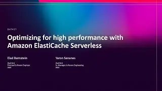 AWS re:Invent 2025 - Optimizing for high performance with Amazon ElastiCache Serverless (DAT437)