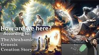How Are We Here? A.T.T. Abrahamic Genesis Creation Story