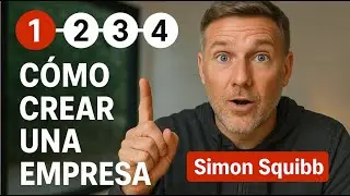 Como crear una Empresa o Negocio | Simon Squibb | Mente Empresarial
