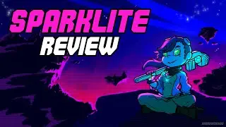 Sparklite Lit Up My Life | Corvus Indolent's Birds Eye Review