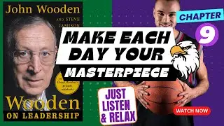 JOHN WOODEN ON LEADERSHIP - CH 9 - MAKE EACH DAY YOUR MASTERPIECE BY THE BEST COACH IN THE WORLD