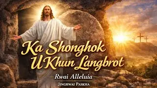 Ka Shonghok Iu Khun Langbrot &ndash; Khasi Worship Song 2026 | Lynti Bneng Praise & Worship EDM 