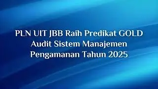 PLN UIT JBB Raih Predikat GOLD Audit Sistem Manajemen Pengamanan Tahun 2025 | #SiTeRangNews Vol. 512