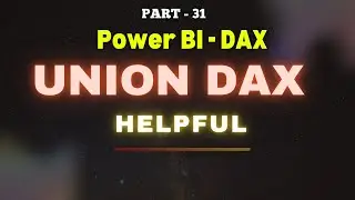 Part - 31 | UNION DAX in Power BI &ndash; Combine Tables Like a Pro! | Hindi