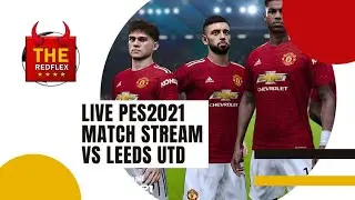 Manchester United vs Leeds Utd PES 2021 Live Stream Full Match & Prediction