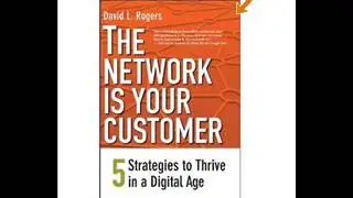 The Network Is Your Customer Five Strategies to Thrive in a Digital Age