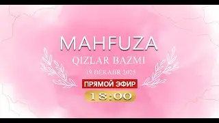 19.12.2025 MAHFUZA QIZLAR BAZMI