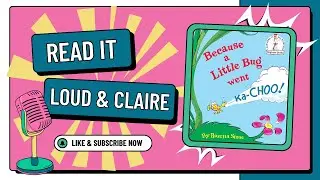 Because a Little Bug Went Kachoo  |  Read It Loud & Claire