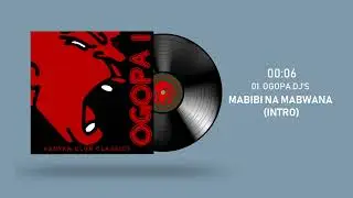 Ogopa DJ's - Mabibi Na Mabwana Intro (Audio, OGOPA 1)
