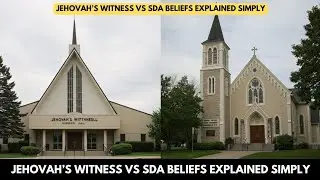Jehovah's Witness vs Seventh Day Adventist Church: Beliefs Explained