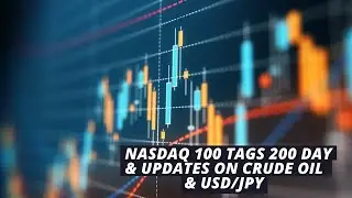 Nasdaq 100 tags 200 day & updates on Crude Oil & USD/JPY