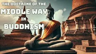 The Doctrine of the Middle Way in Buddhism | Mind Podcast (Buddhism)