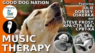 [MUSIC THERAPY]: A Sound Beginning - Music Therapy for Dogs | Good Dog Nation Ep #10 (2019)