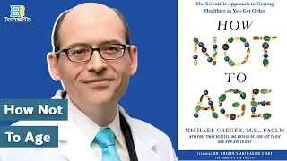 The Secret To Longevity - How Not to Age  By Dr  Michael Greger