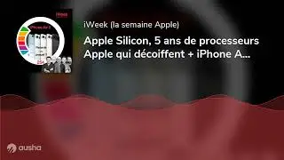 Apple Silicon, 5 ans de processeurs Apple qui d&eacute;coiffent + iPhone Air 2 : retard&eacute; ou annul&eacute; ?