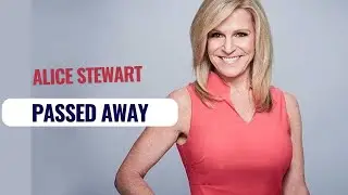 Alice Stewart | A Pillar of Political Commentary | Died