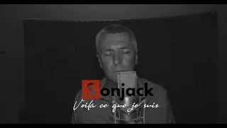 SONJACK | Voil&agrave; ce que je suis