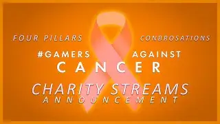 #GamersAgainstCancer - Four Pillars & Conbrosations Charity Event ANNOUNCEMENT