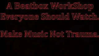 A Beatbox Workshop EVERYONE Should Watch.