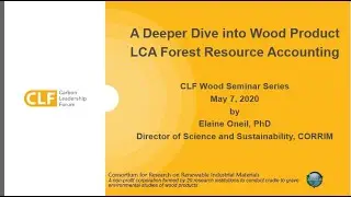 Wood Carbon Seminars - 2.3 - A Deeper Dive into Wood Product LCA and Forest Resource Accounting