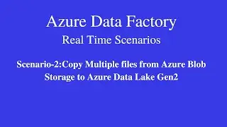 Scenario-2: Copy multiple files from Azure blob storage to Azure Data Lake gen2