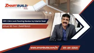 SPC Click Lock Flooring Review by Interior Dost | Virtual 3D Tool | ZMARTBUILD