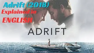 Adrift (2018) &ndash; Full Survival Movie Explained in English
