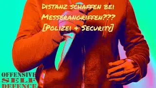 Messerangriffe - macht Distanz schaffen Sinn? [Polizei, Sicherheitsdienst]