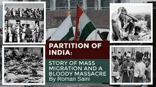 The Partition of India: Story of Mass Migration and a Bloody Massacre By Roman Saini