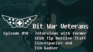 Bit War Veterans - Ep 18 - SEGA Tip Hotline Interviews with Since Spacies and Tim Gadler
