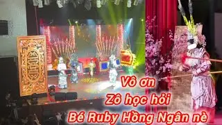 V&ocirc; ơn z&ocirc; nghe học hỏi B&eacute; Ruby Hồng Ng&acirc;n n&egrave; 