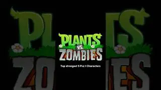 Top Strongest 5 Pvz Characters